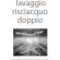 Lavaggio risciacquo doppio